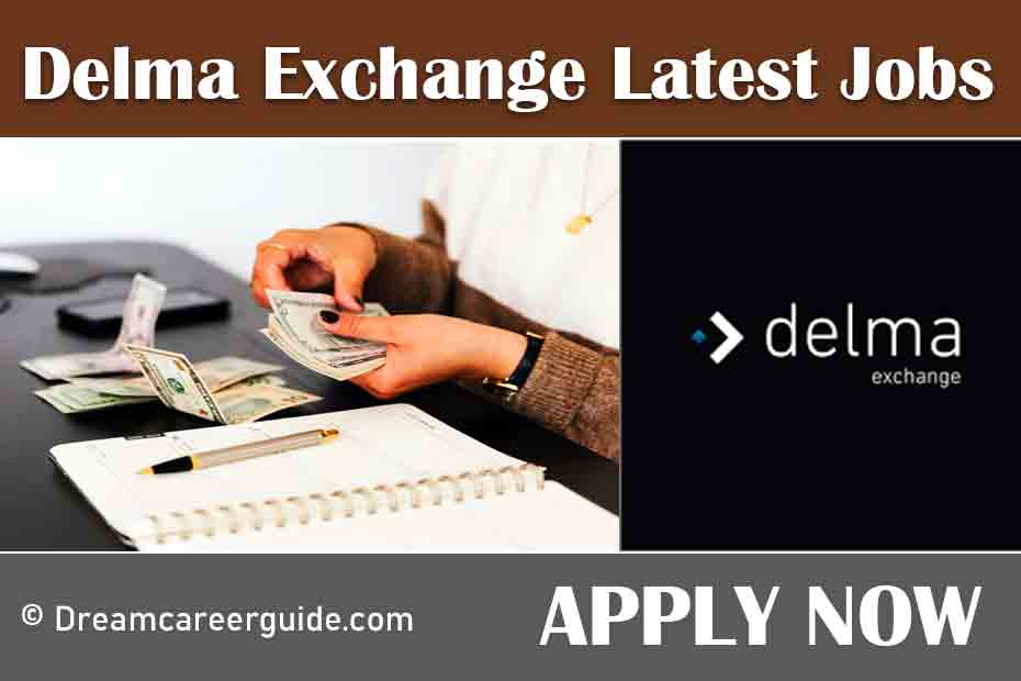 Delma Exchange Careers 2022-023 Latest Vacancies