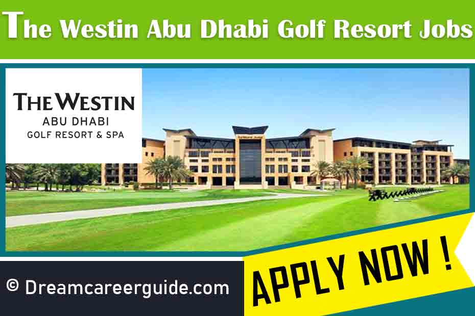 Are you looking for hotel jobs in UAE ? Now you can apply for the Westin Abu Dhabi Golf Resort Spa Jobs in UAE.