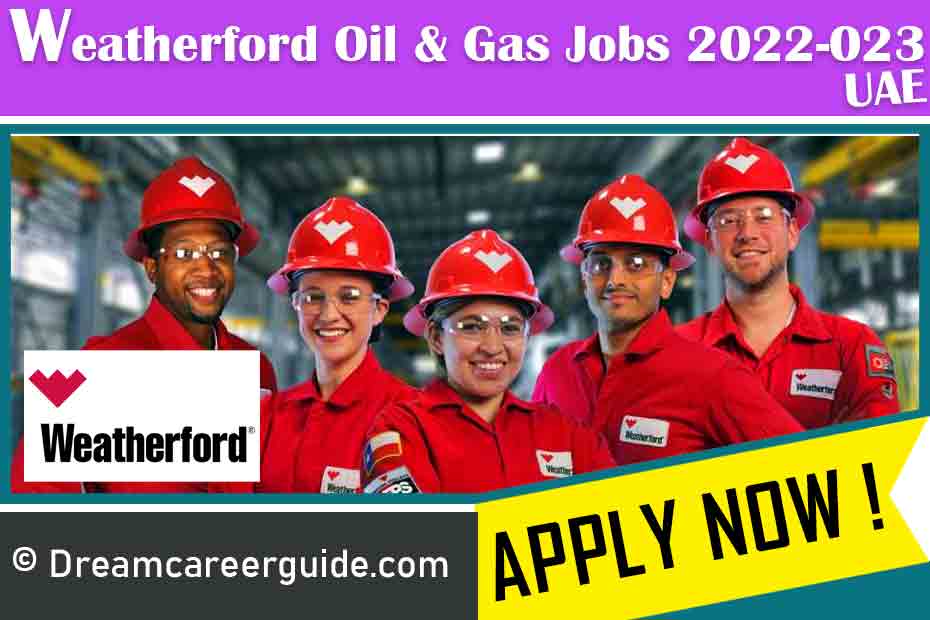 Weatherford UAE Careers Latest Job Openings 2022-023