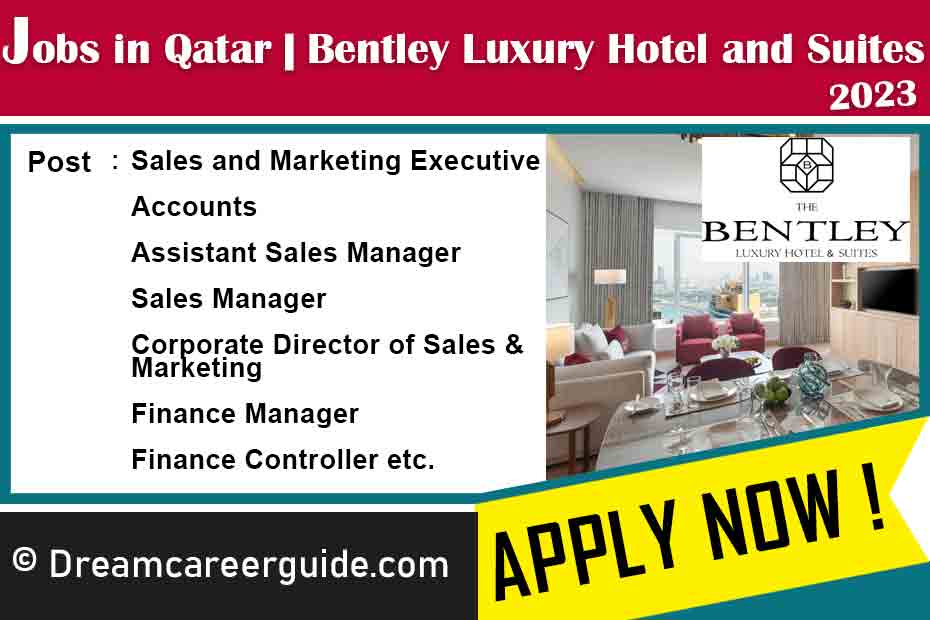 The Bentley Luxury Hotel and Suites Careers Latest Job Openings 2023