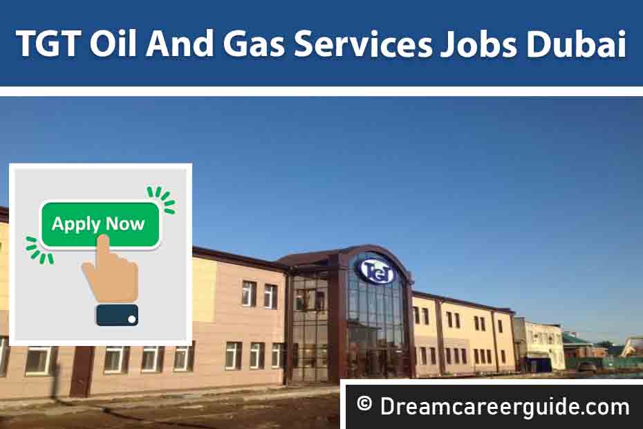 TGT Oil And Gas Services Careers | Jobs In Dubai 2024