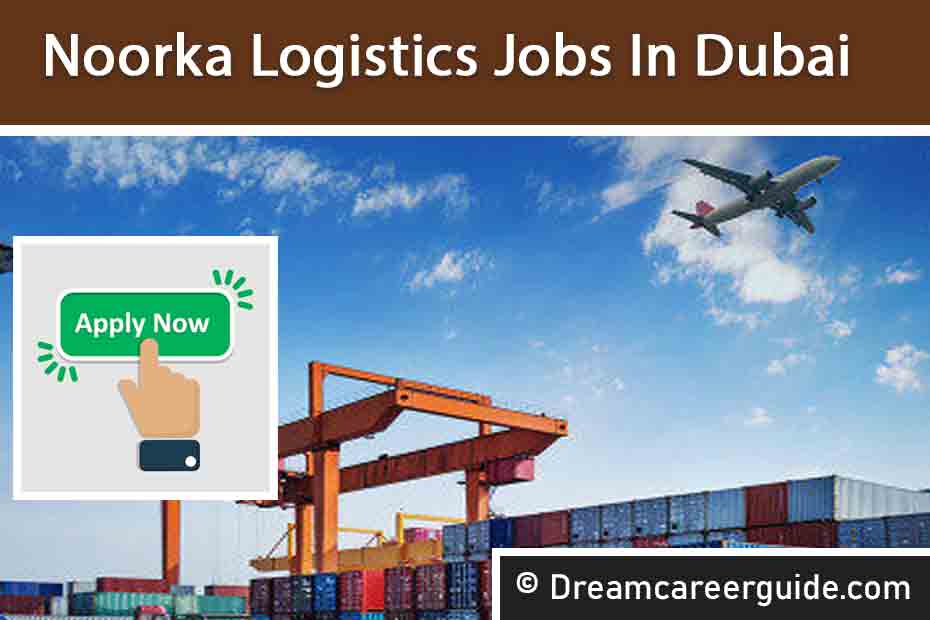 Noorka Logistics Dubai Vacancies | High Salary Logistics Jobs in UAE 2025