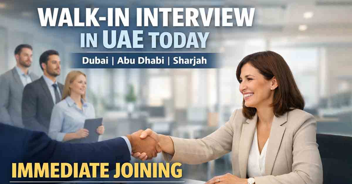 Walk-in Interview in UAE Today 50+ | Dont Miss Opportunity